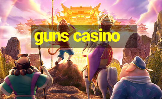 guns casino