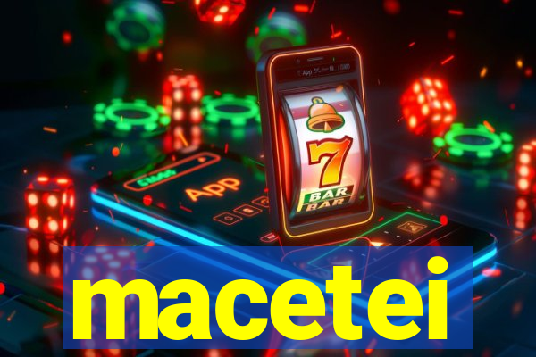 macetei