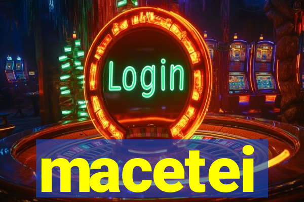 macetei