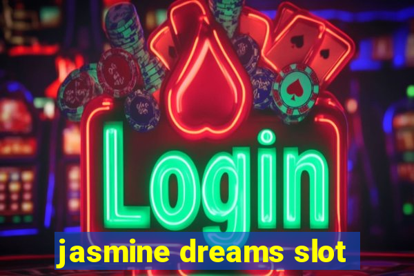 jasmine dreams slot