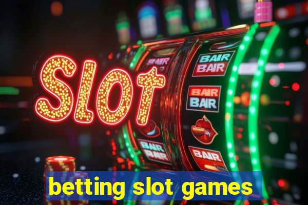 betting slot games