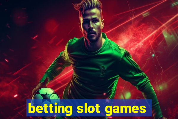 betting slot games