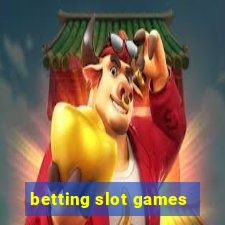 betting slot games