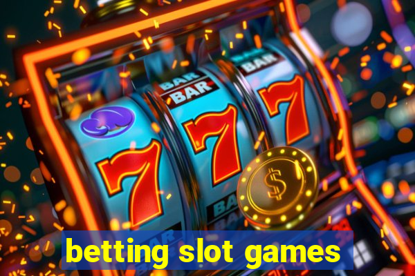 betting slot games