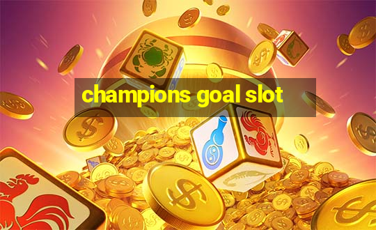 champions goal slot