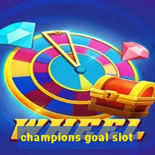 champions goal slot