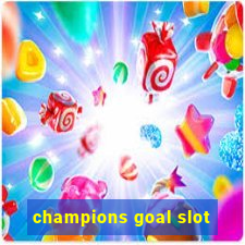 champions goal slot