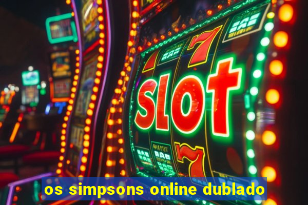 os simpsons online dublado