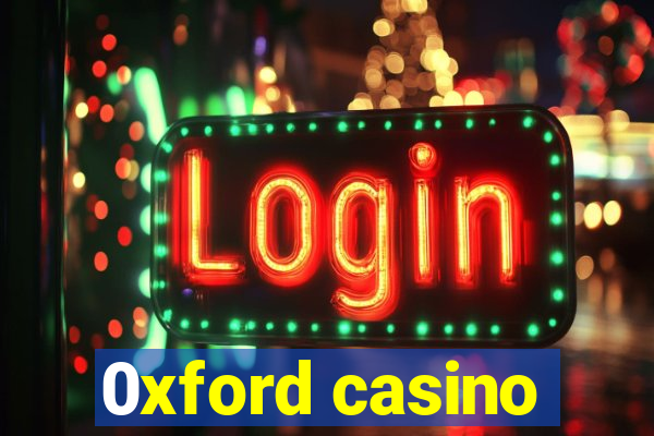 0xford casino