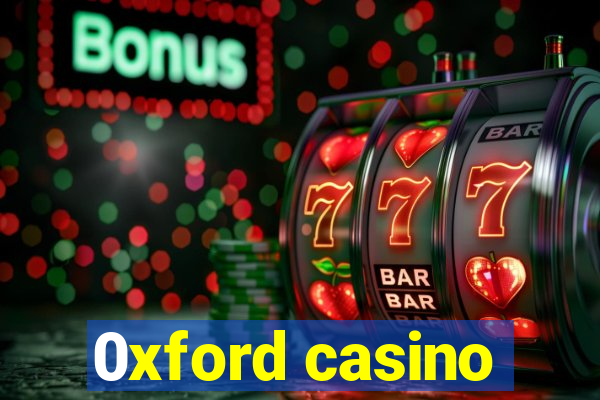 0xford casino