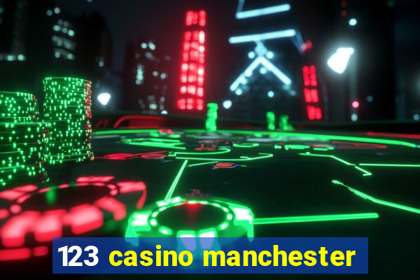 123 casino manchester