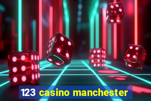 123 casino manchester