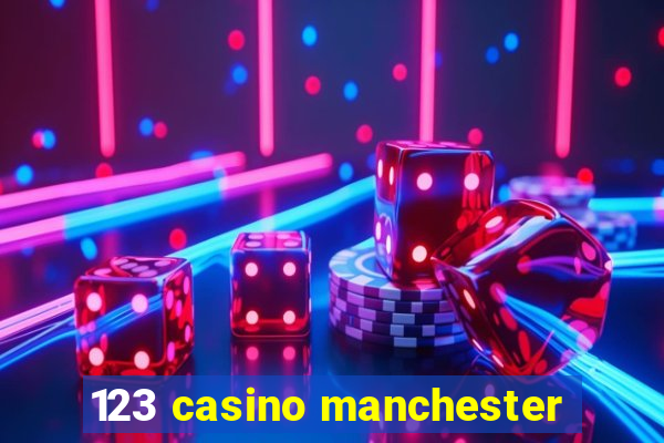 123 casino manchester