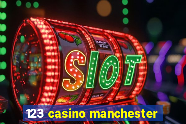 123 casino manchester