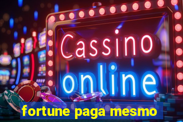 fortune paga mesmo