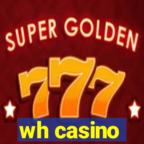 wh casino