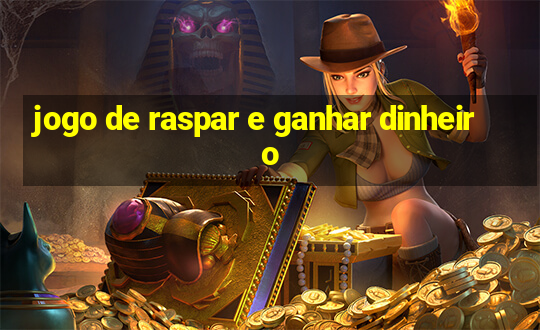 jogo de raspar e ganhar dinheiro