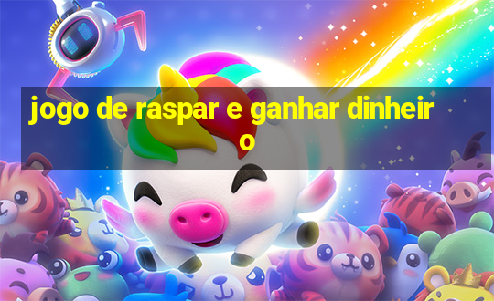 jogo de raspar e ganhar dinheiro