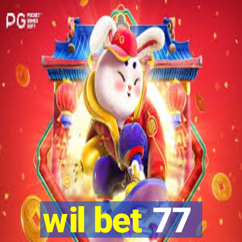 wil bet 77