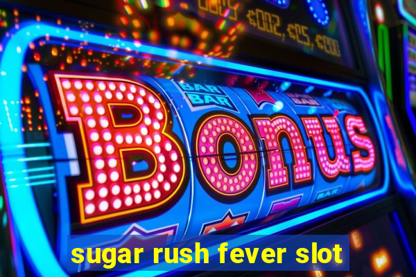 sugar rush fever slot