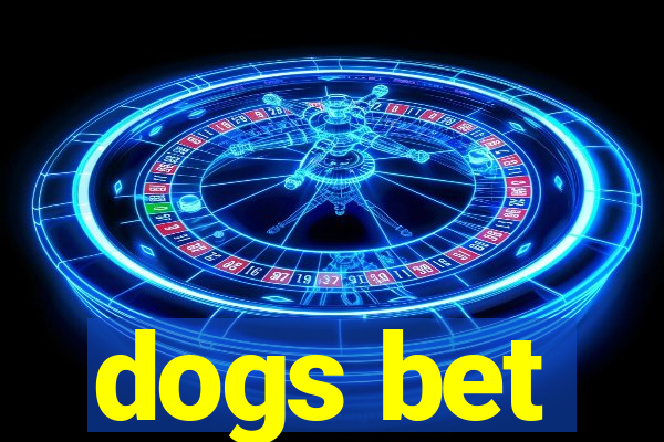 dogs bet