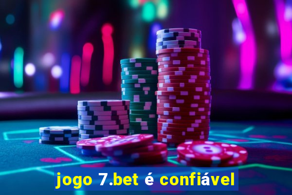 jogo 7.bet é confiável