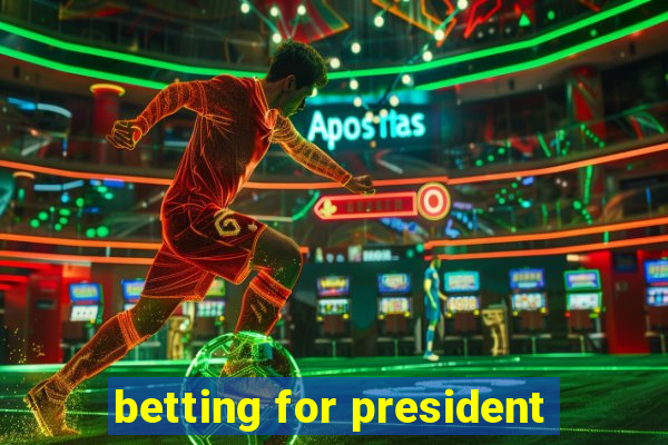 betting for president