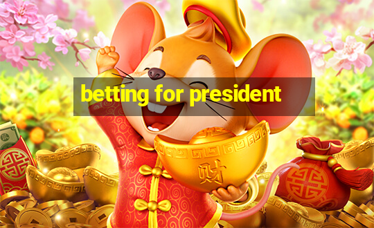 betting for president