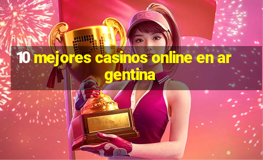 10 mejores casinos online en argentina