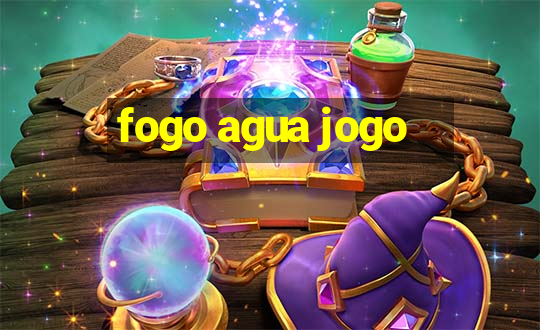 fogo agua jogo