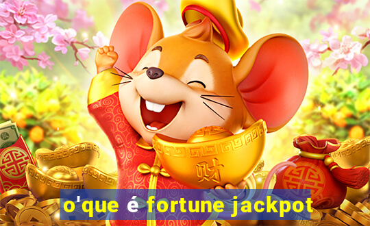 o'que é fortune jackpot