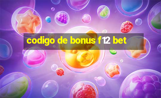 codigo de bonus f12 bet