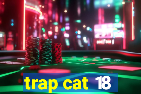 trap cat 18