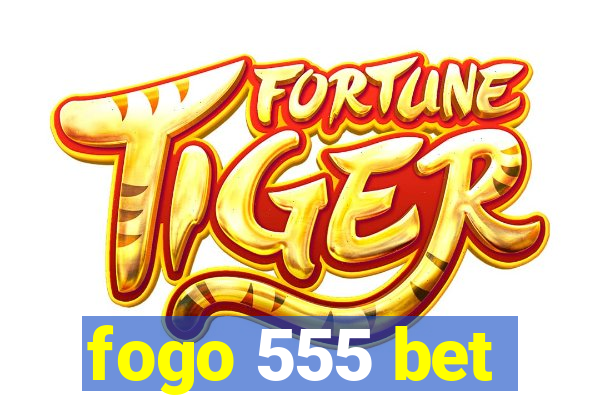 fogo 555 bet