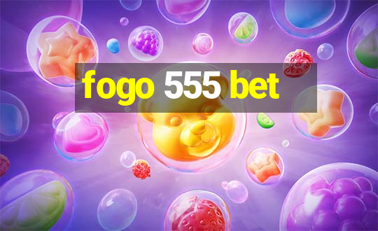 fogo 555 bet