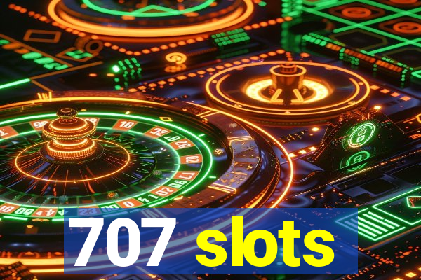 707 slots