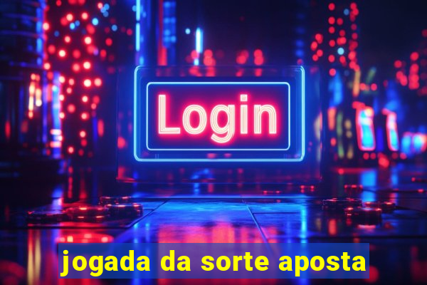 jogada da sorte aposta