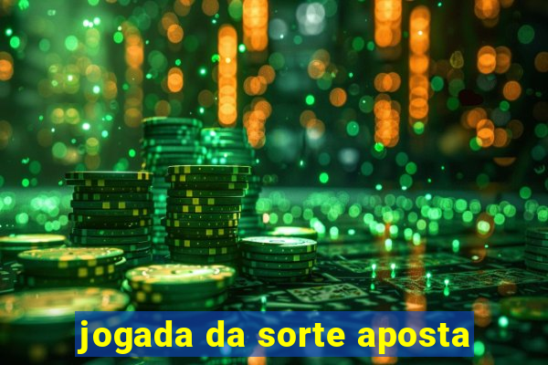 jogada da sorte aposta