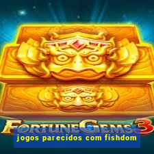 jogos parecidos com fishdom