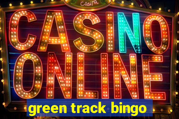 green track bingo