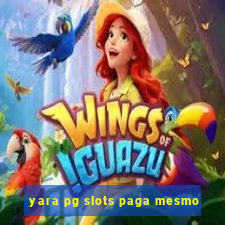 yara pg slots paga mesmo