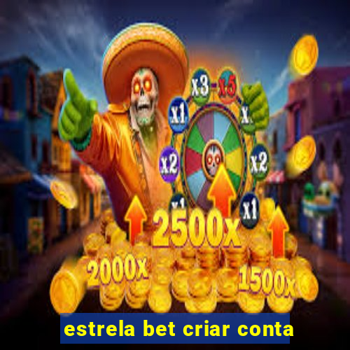 estrela bet criar conta