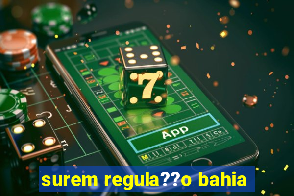 surem regula??o bahia