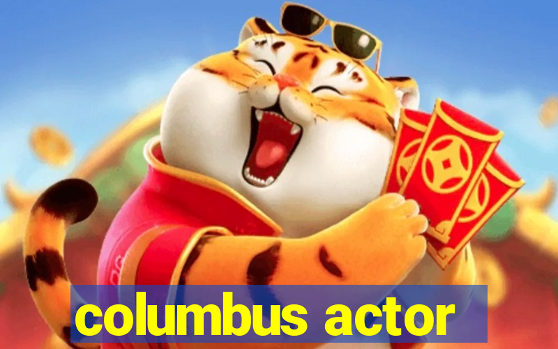 columbus actor