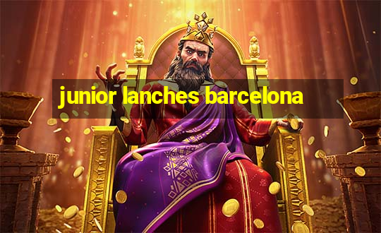 junior lanches barcelona