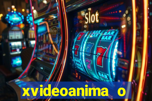 xvideoanima  o