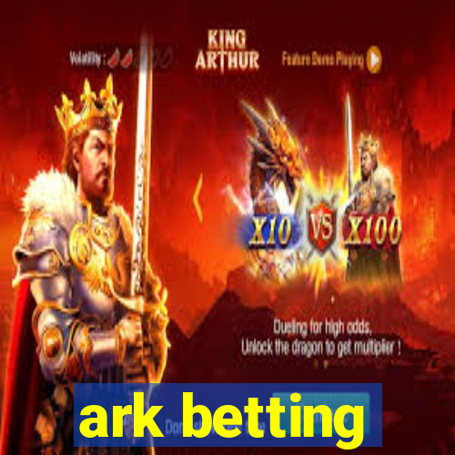 ark betting