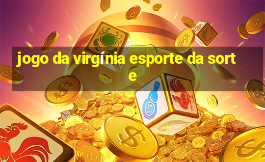 jogo da virgínia esporte da sorte