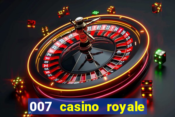 007 casino royale completo dublado