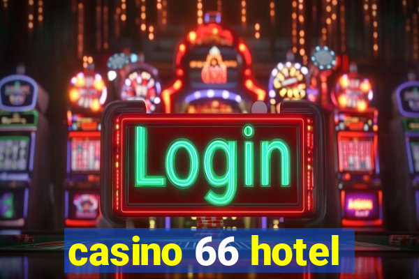 casino 66 hotel